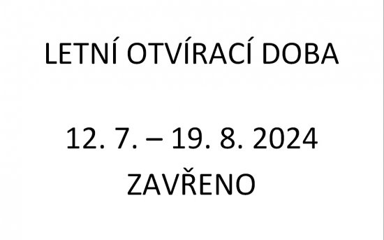 12.7. - 19.8.2024 ZAVŘENO